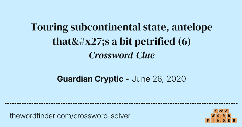 Touring subcontinental state, antelope that's a bit petrified crossword clue image