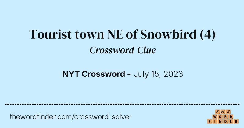 Tourist town NE of Snowbird crossword clue image