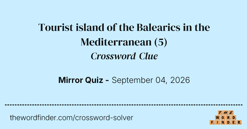 Tourist island of the Balearics in the Mediterranean crossword clue image