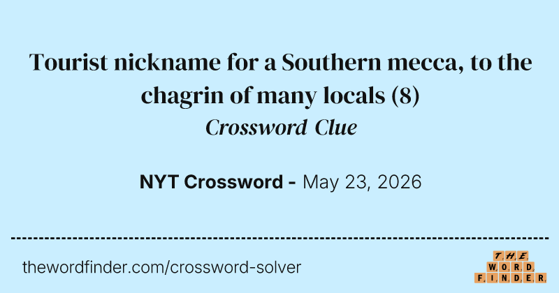 Tourist nickname for a Southern mecca, to the chagrin of many locals crossword clue image
