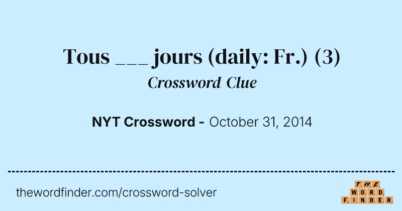 Tous ___ jours (daily: Fr.) crossword clue image