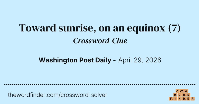 Toward sunrise, on an equinox crossword clue image