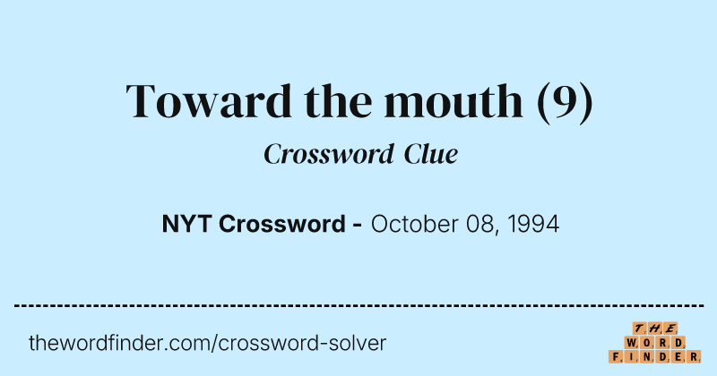 Toward the mouth crossword clue image