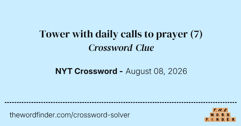 Tower with daily calls to prayer crossword clue image