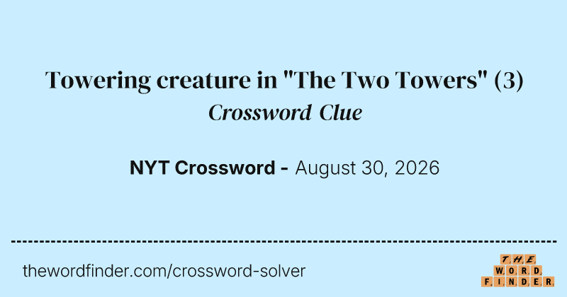 Towering creature in "The Two Towers" crossword clue image