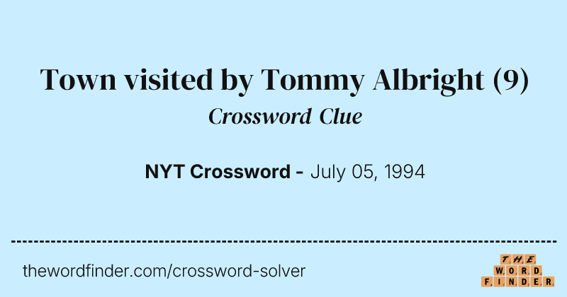 Town visited by Tommy Albright crossword clue image