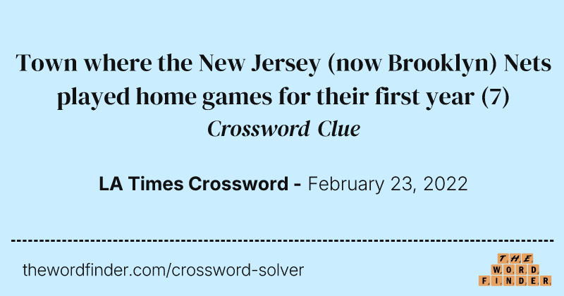 Town where the New Jersey (now Brooklyn) Nets played home games for their first year crossword clue image