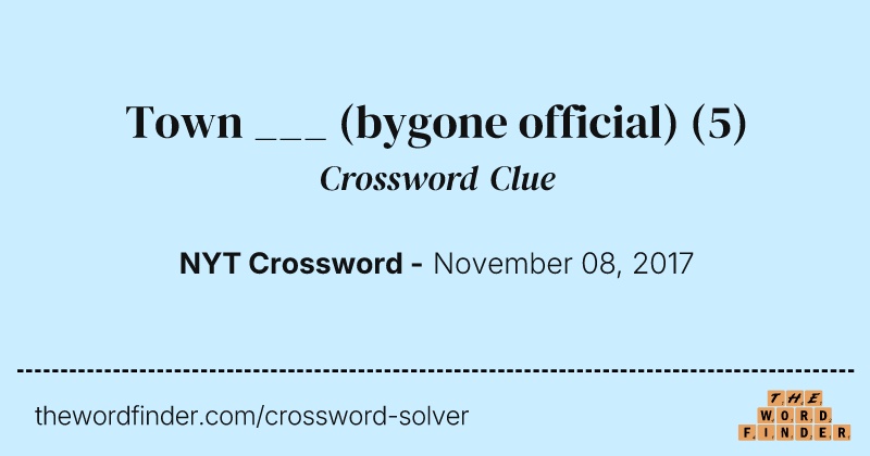 Town ___ (bygone official) crossword clue image