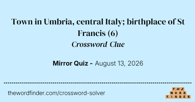 Town in Umbria, central Italy; birthplace of St Francis crossword clue image
