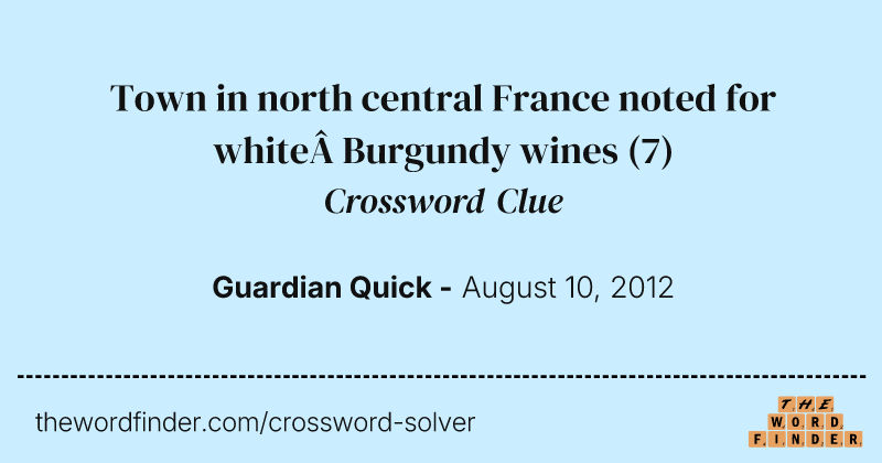 Town in north central France noted for white Burgundy wines crossword clue image