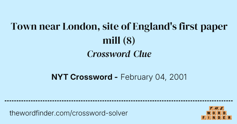Town near London, site of England's first paper mill crossword clue image