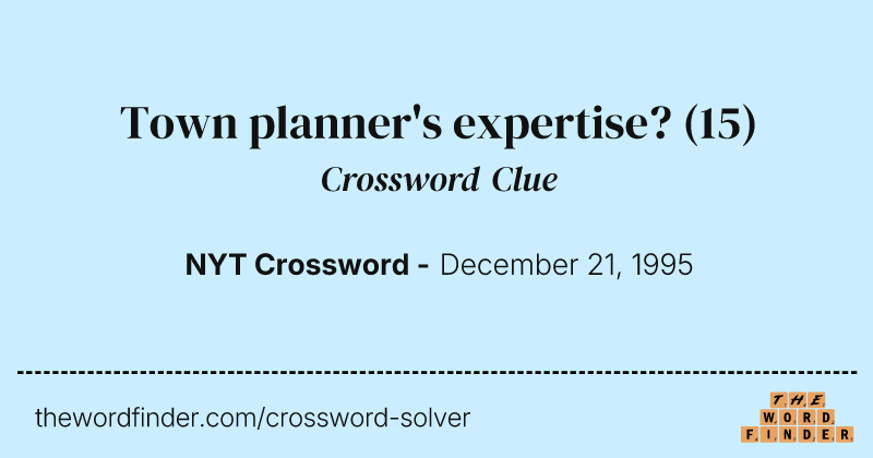 Town planner's expertise? crossword clue image