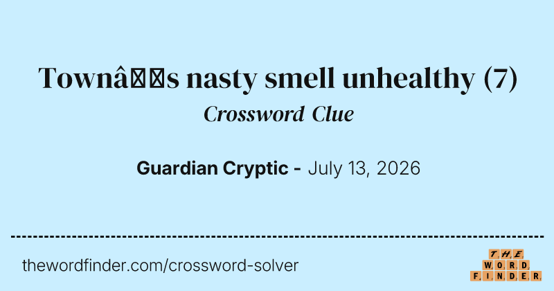 Town’s nasty smell unhealthy crossword clue image