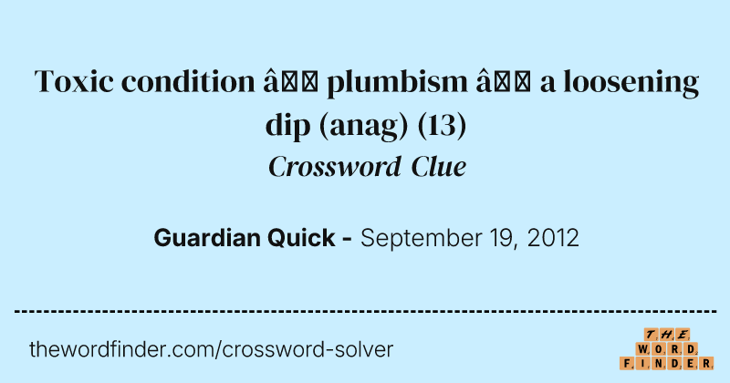 Toxic condition — plumbism — a loosening dip (anag) crossword clue image