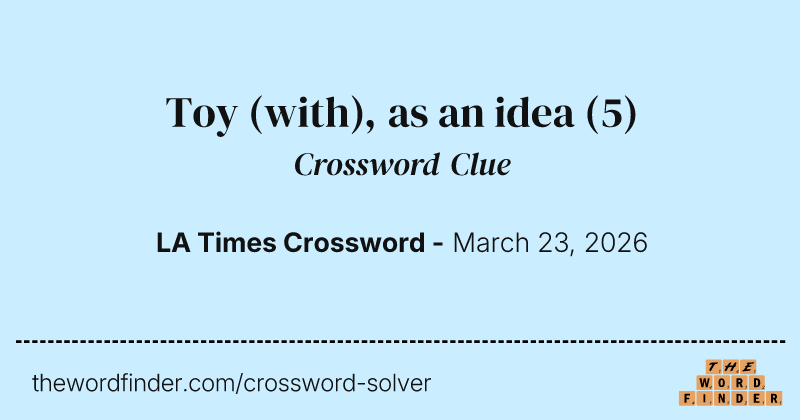 Toy (with), as an idea crossword clue image