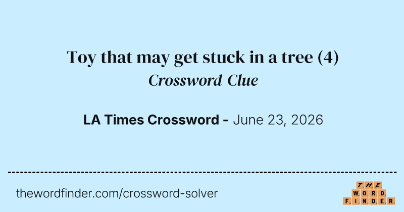 Toy that may get stuck in a tree crossword clue image