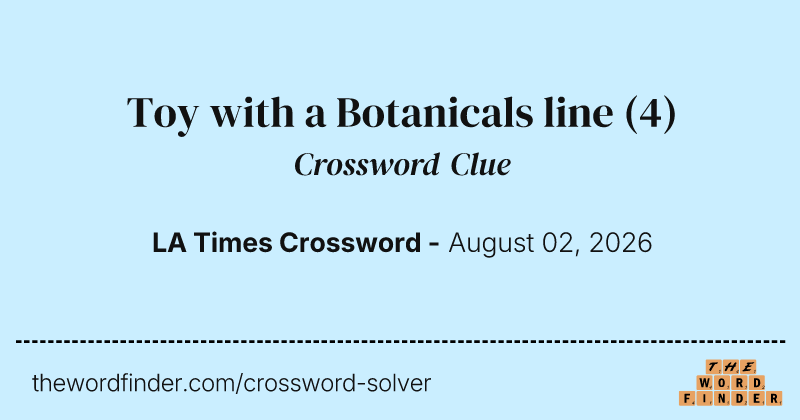 Toy with a Botanicals line crossword clue image