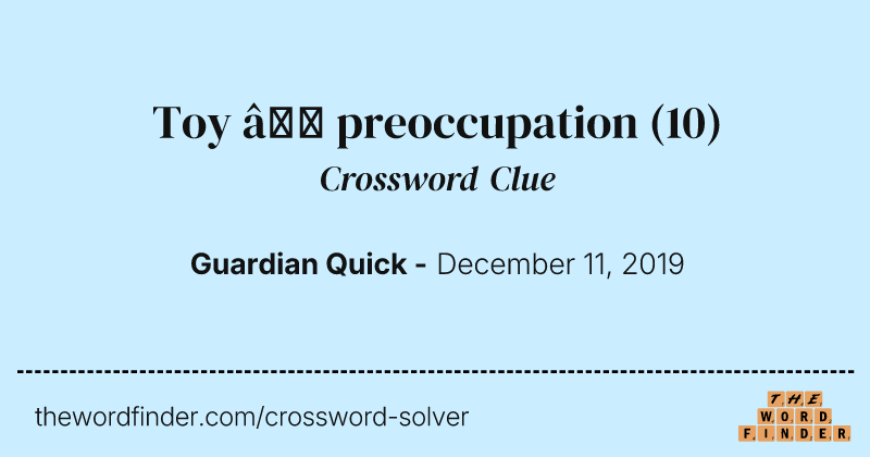 Toy — preoccupation crossword clue image