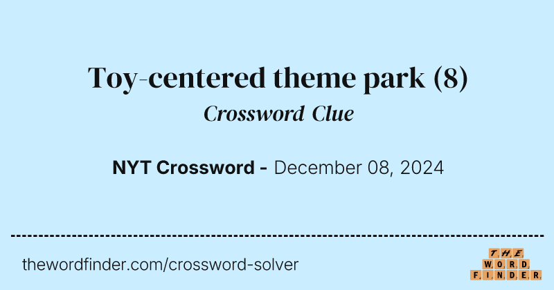 Toy-centered theme park crossword clue image