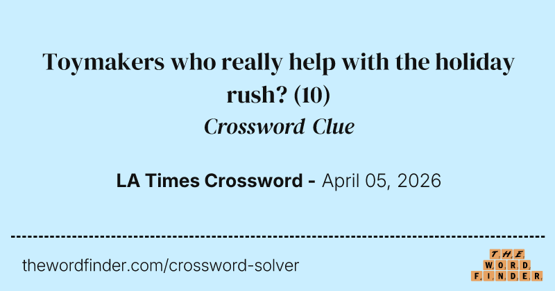 Toymakers who really help with the holiday rush? crossword clue image
