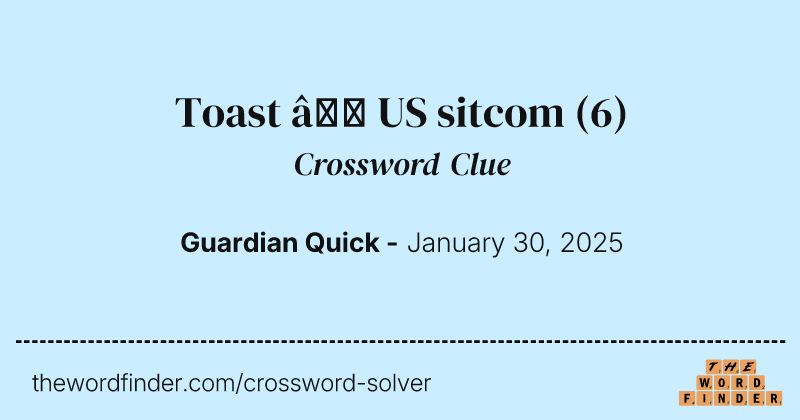 Toast – US sitcom crossword clue image