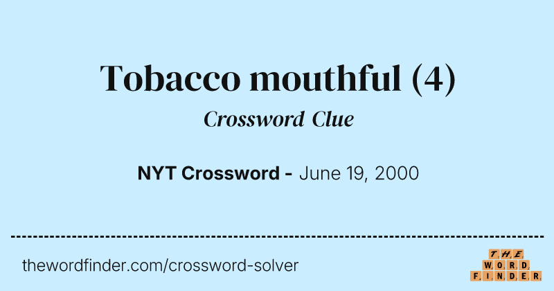 Tobacco mouthful crossword clue image