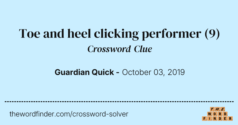 Toe and heel clicking performer crossword clue image