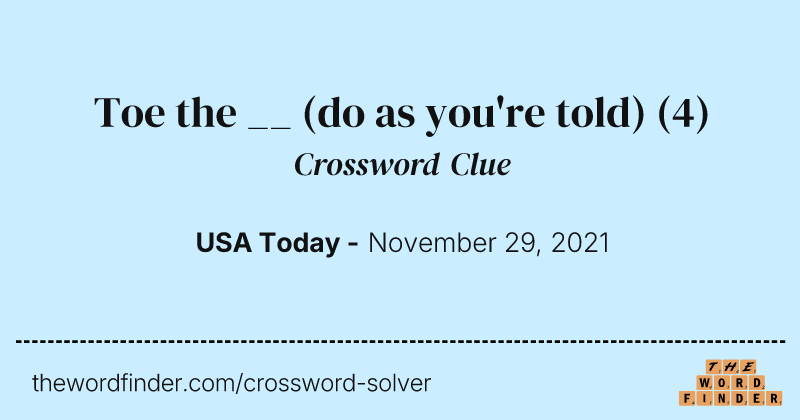 Toe the __ (do as you're told) crossword clue image
