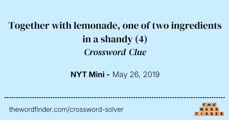 Together with lemonade, one of two ingredients in a shandy crossword clue image