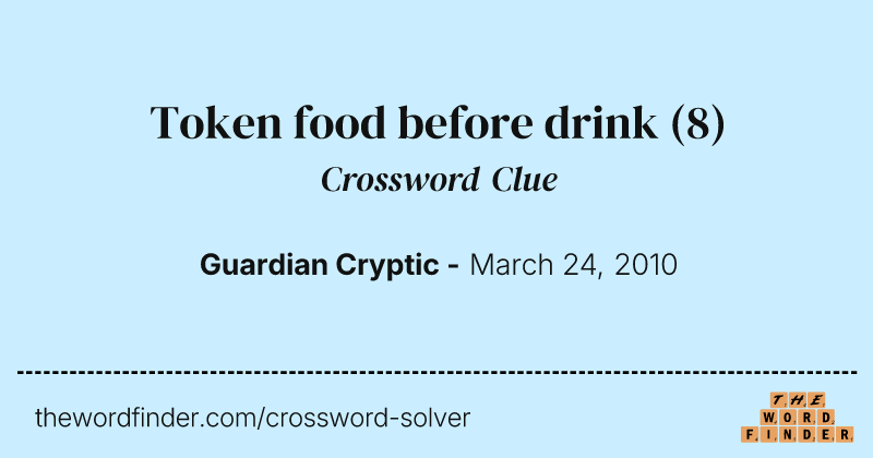 Token food before drink crossword clue image