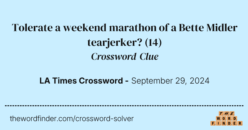 Tolerate a weekend marathon of a Bette Midler tearjerker? crossword clue image