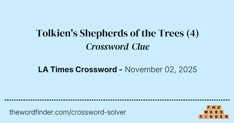 Tolkien's Shepherds of the Trees crossword clue image