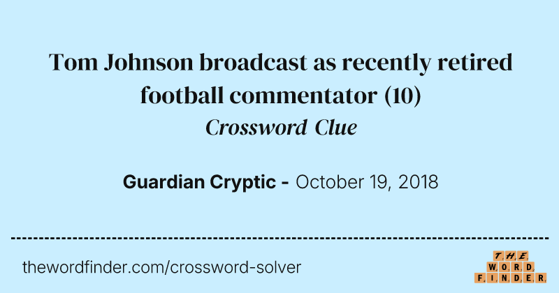 Tom Johnson broadcast as recently retired football commentator crossword clue image
