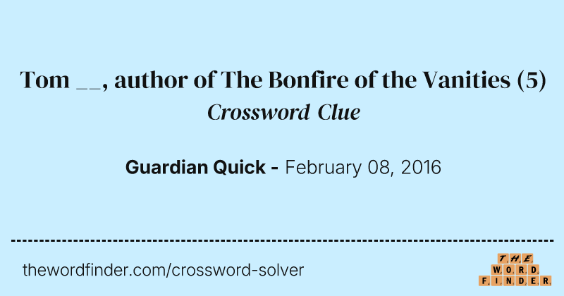 Tom __, author of The Bonfire of the Vanities crossword clue image