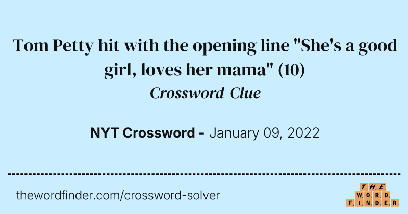 Tom Petty hit with the opening line "She's a good girl, loves her mama" crossword clue image
