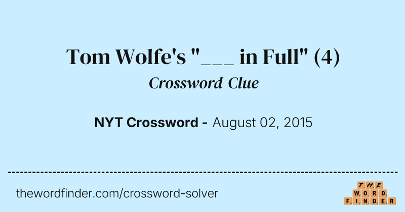 Tom Wolfe's "___ in Full" crossword clue image