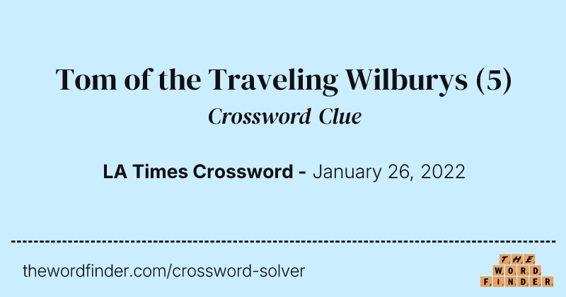 Tom of the Traveling Wilburys crossword clue image