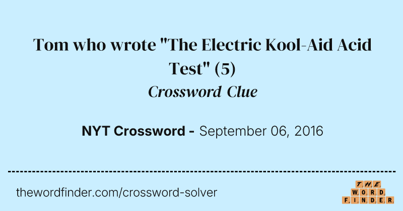 Tom who wrote "The Electric Kool-Aid Acid Test" crossword clue image