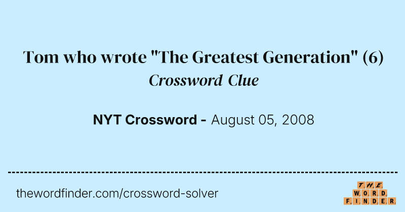 Tom who wrote "The Greatest Generation" crossword clue image