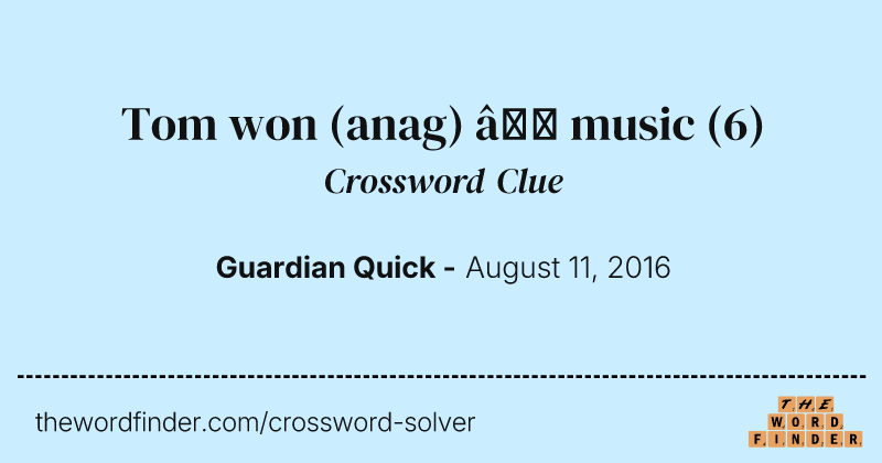 Tom won (anag) — music crossword clue image
