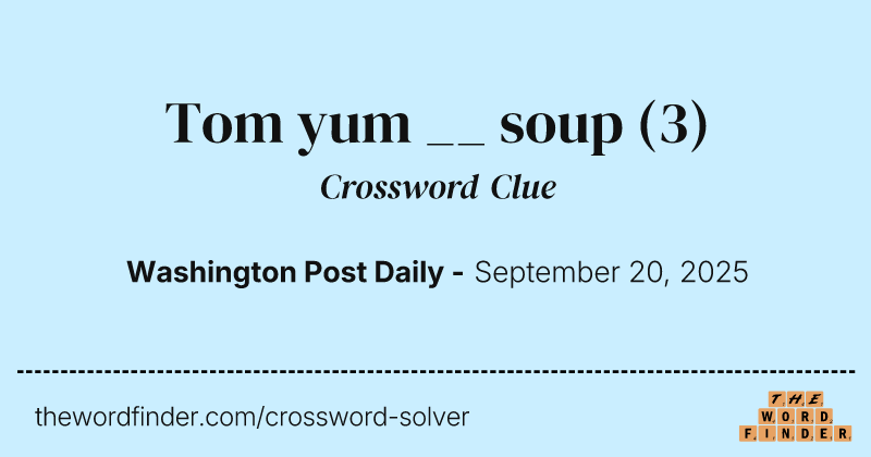 Tom yum __ soup crossword clue image