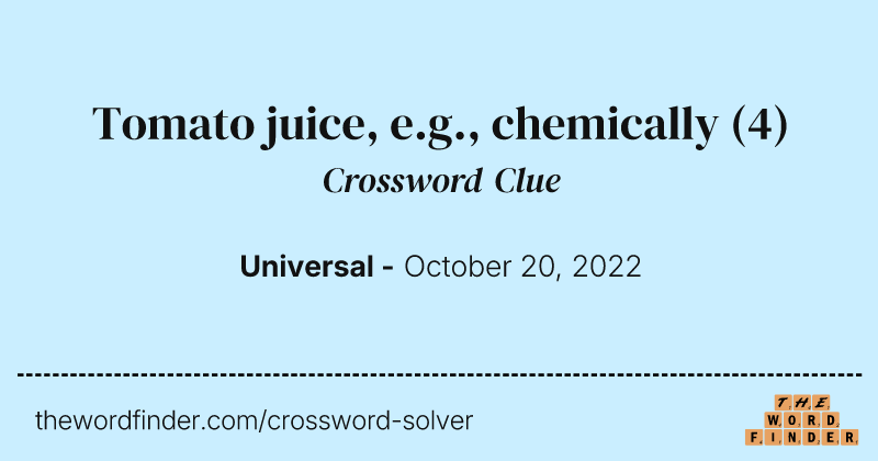 Tomato juice, e.g., chemically crossword clue image