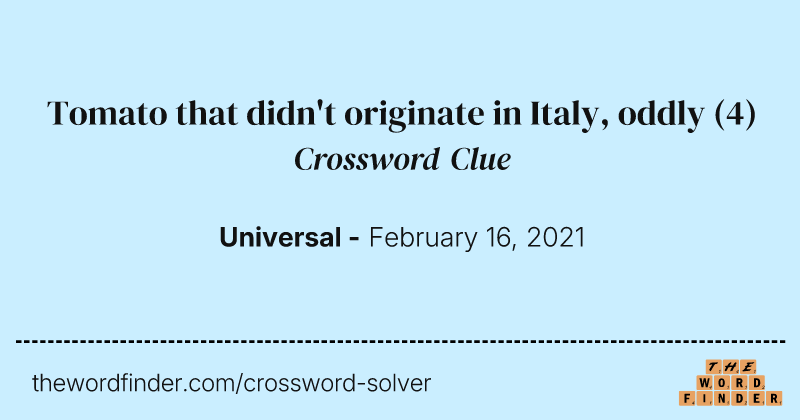 Tomato that didn't originate in Italy, oddly crossword clue image