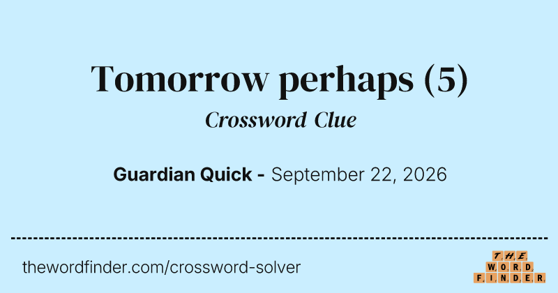 Tomorrow perhaps crossword clue image