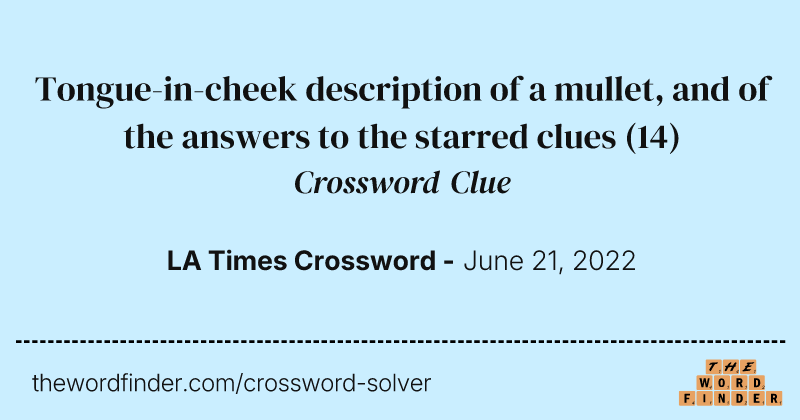 Tongue-in-cheek description of a mullet, and of the answers to the starred clues crossword clue image