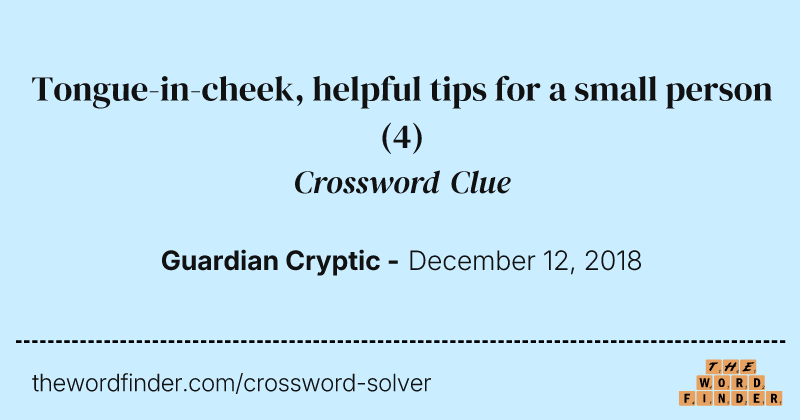 Tongue-in-cheek, helpful tips for a small person crossword clue image