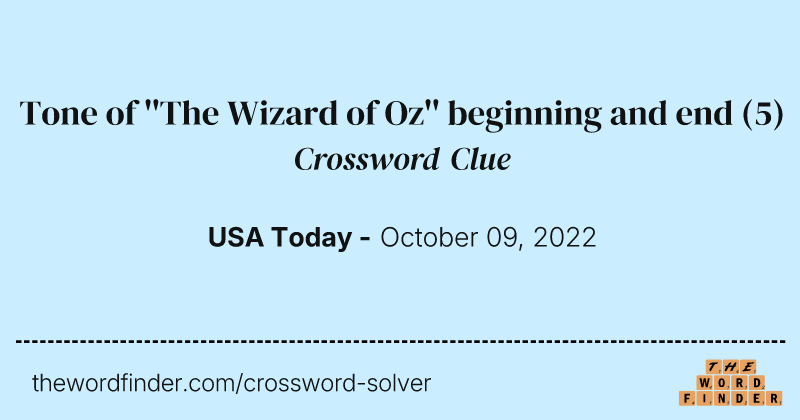 Tone of ''The Wizard of Oz'' beginning and end crossword clue image