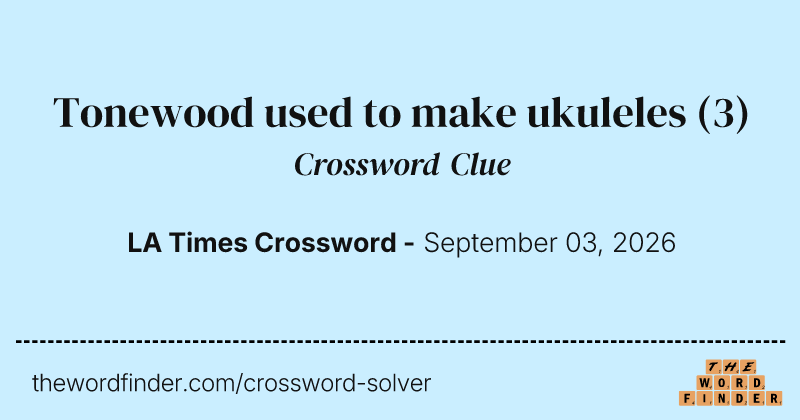 Tonewood used to make ukuleles crossword clue image