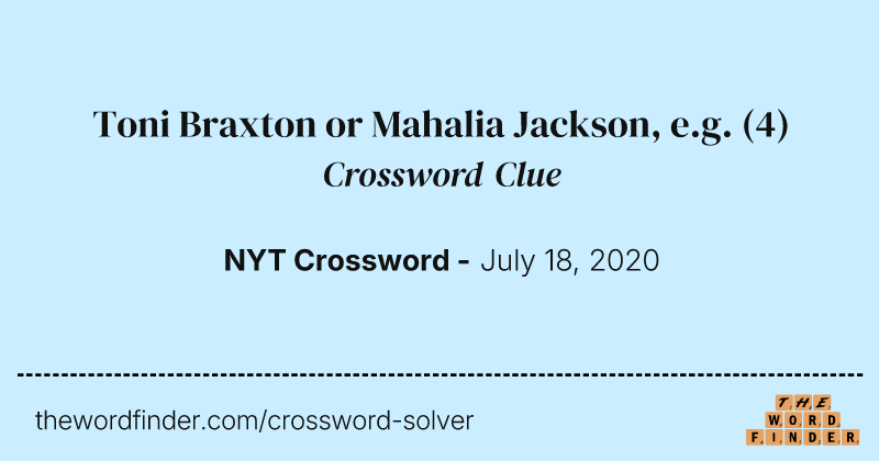 Toni Braxton or Mahalia Jackson, e.g. crossword clue image