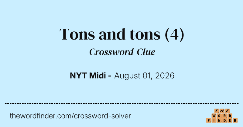 Tons and tons crossword clue image